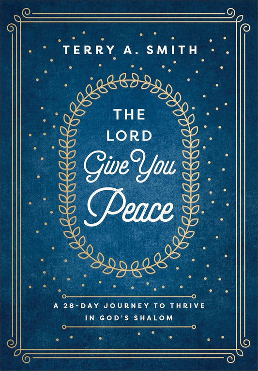 The Lord Give You Peace: A 28-Day Journey to Thrive in God's Shalom Hardcover