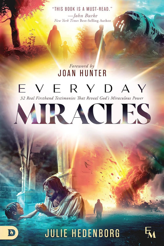 Everyday Miracles: 32 Real First-Hand Testimonies that Reveal God's Miraculous Power