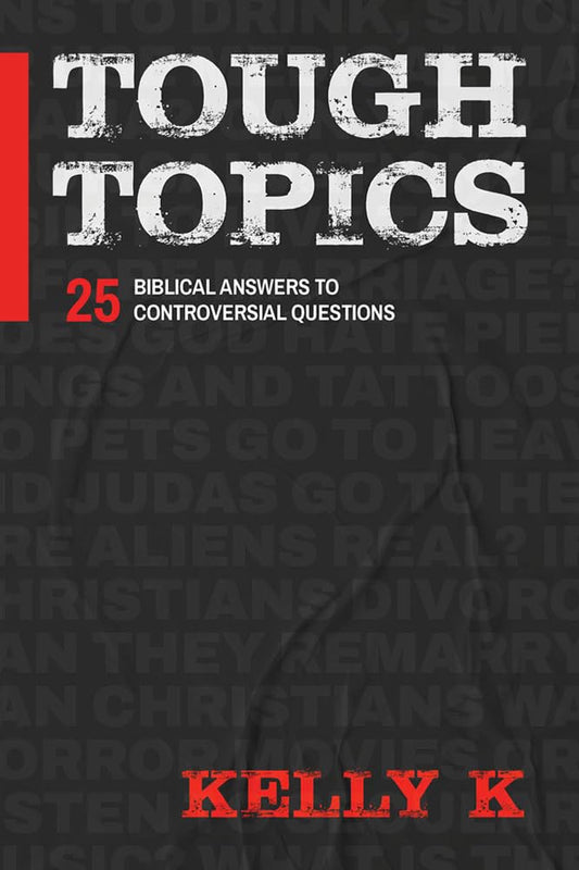 Tough Topics: 25 Biblical Answers to Controversial Questions