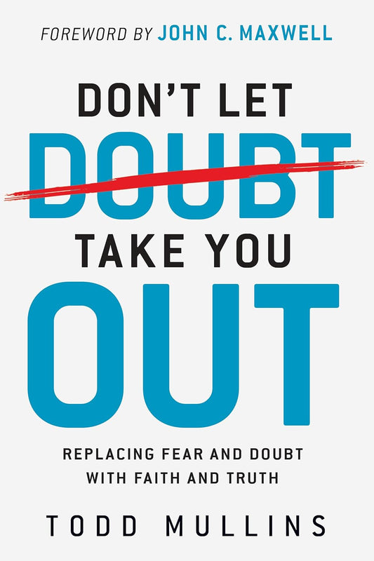 Don't Let Doubt Take You Out - Todd Mullins