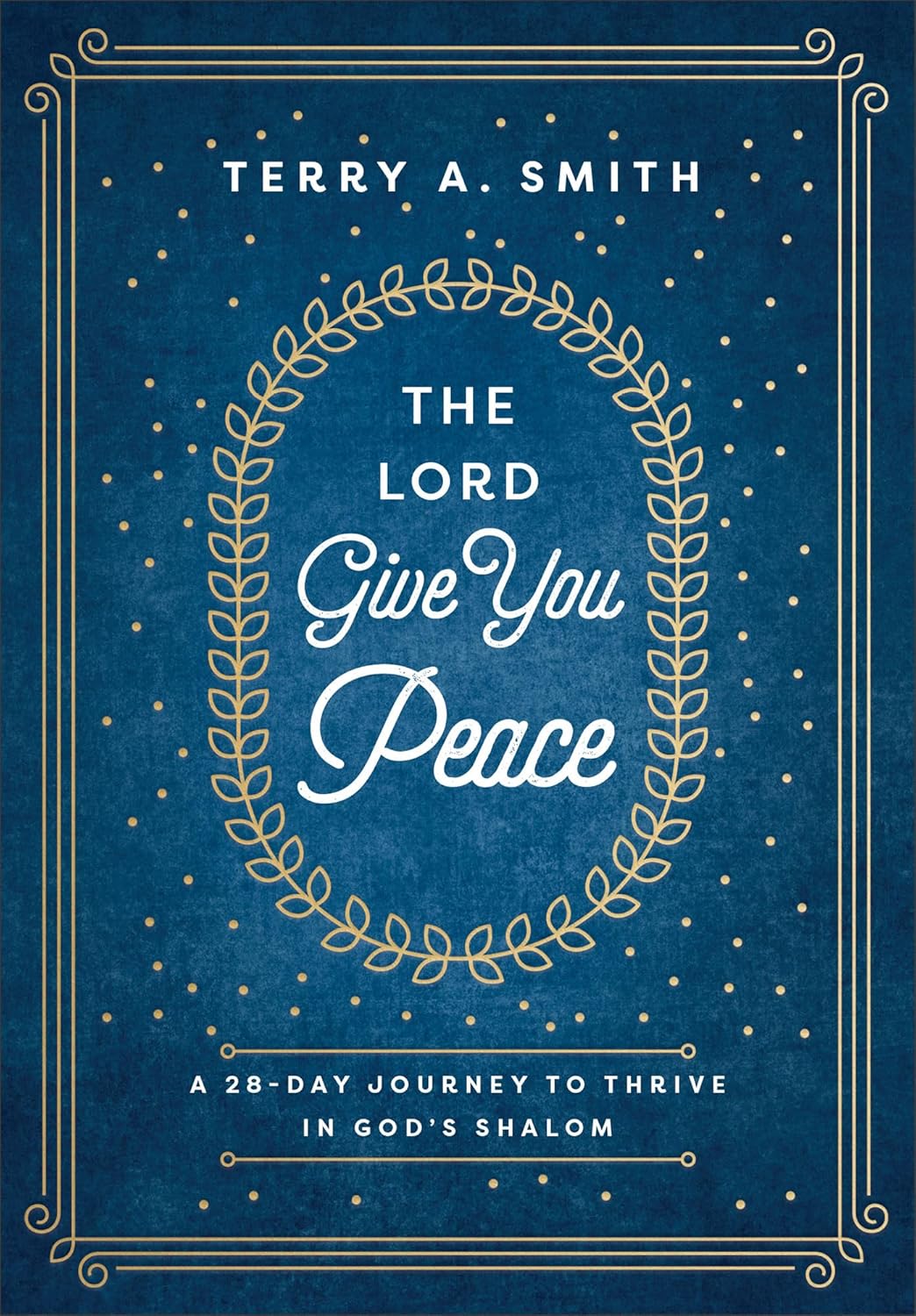 The Lord Give You Peace: A 28-Day Journey to Thrive in God's Shalom&nbsp;Hardcover